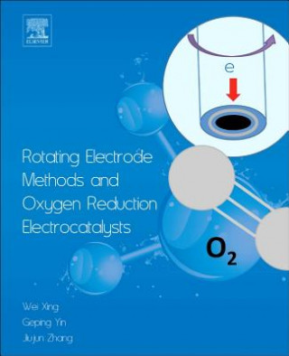 Kniha Rotating Electrode Methods and Oxygen Reduction Electrocatalysts wei Xing