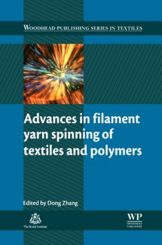 Kniha Advances in Filament Yarn Spinning of Textiles and Polymers Dong Zhang
