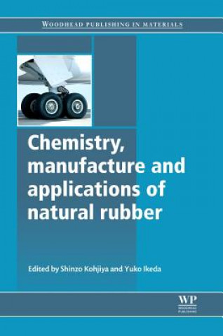 Carte Chemistry, Manufacture and Applications of Natural Rubber Shinzo Kohjiya