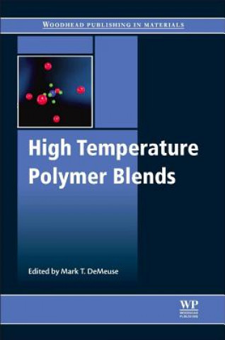 Kniha High Temperature Polymer Blends MarkT. DeMeuse