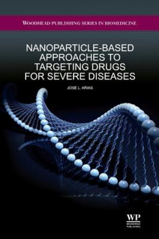 Carte Nanoparticle-Based Approaches to Targeting Drugs                for Severe Diseases JL Arias