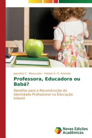 Knjiga Professora, Educadora ou Baba? Jaqueline C. Massucato