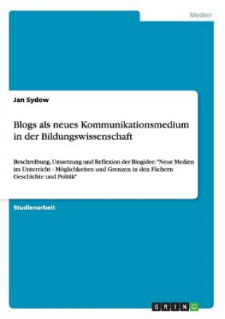 Könyv Blogs als neues Kommunikationsmedium in der Bildungswissenschaft Jan Sydow
