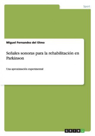 Książka Senales sonoras para la rehabilitacion en Parkinson Miguel Fernandez del Olmo