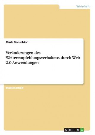 Könyv Veranderungen des Weiterempfehlungsverhaltens durch Web 2.0-Anwendungen Mark Gonschior