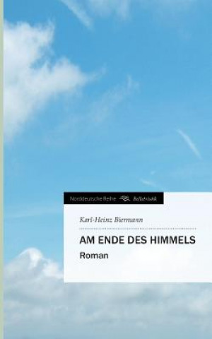 Könyv Am Ende Des Himmels Karl-Heinz Biermann