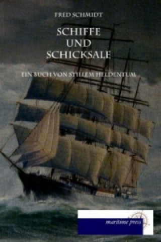 Kniha Schiffe und Schicksale Fred Schmidt