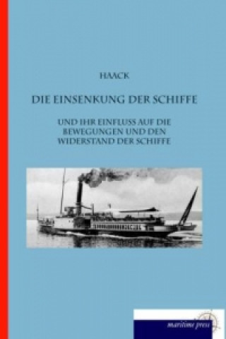 Carte Die Einsenkung der Schiffe und ihr Einfluss auf die Bewegungen und den Widerstand der Schiffe Ingenieur Haack