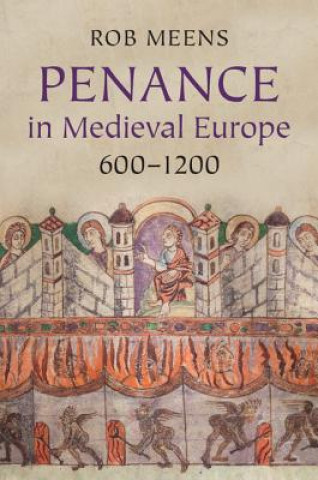 Книга Penance in Medieval Europe, 600-1200 Rob Meens