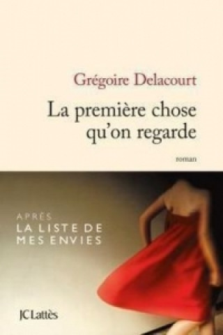 Kniha La premiere chose qu'on regarde Grégoire Delacourt