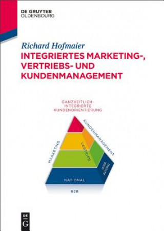 Kniha Integriertes Marketing-, Vertriebs- Und Kundenmanagement Richard Hofmaier