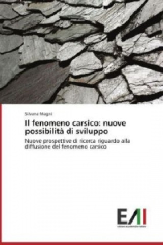 Kniha Il fenomeno carsico: nuove possibilità di sviluppo Silvana Magni