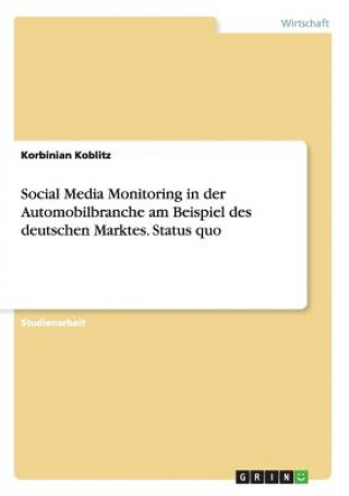 Könyv Social Media Monitoring in der Automobilbranche am Beispiel des deutschen Marktes. Status quo Korbinian Koblitz