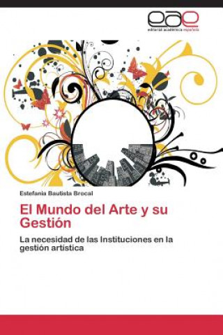 Kniha Mundo del Arte y Su Gestion Estefania Bautista Brocal