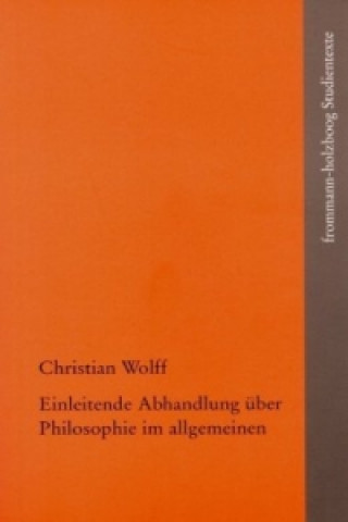 Kniha Einleitende Abhandlung über Philosophie im allgemeinen Christian Wolff