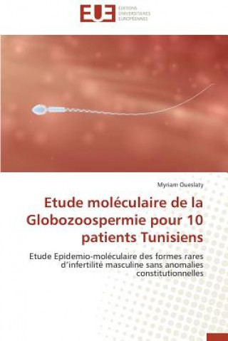 Kniha Etude Mol culaire de la Globozoospermie Pour 10 Patients Tunisiens Myriam Oueslaty