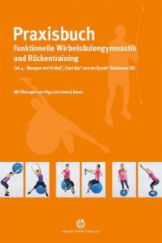 Carte Praxisbuch funktionelle Wirbelsäulengymnastik und Rückentraining. Tl.4. Tl.4 Olga Bauer