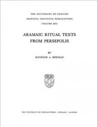 Book Aramaic Ritual Texts from Persepolis Raymond A. Bowman