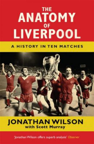Kniha Anatomy of Liverpool Jonathan Wilson
