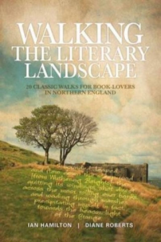 Knjiga Walking the Literary Landscape Ian Hamilton & Diane Roberts