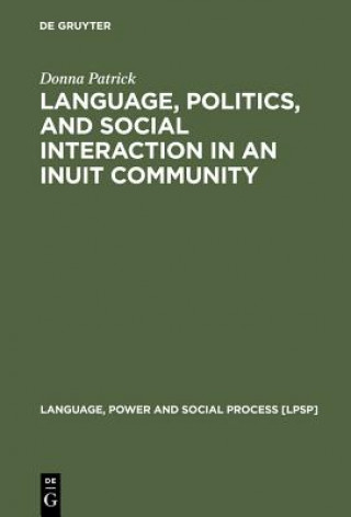 Könyv Language, Politics, and Social Interaction in an Inuit Community Donna Patrick