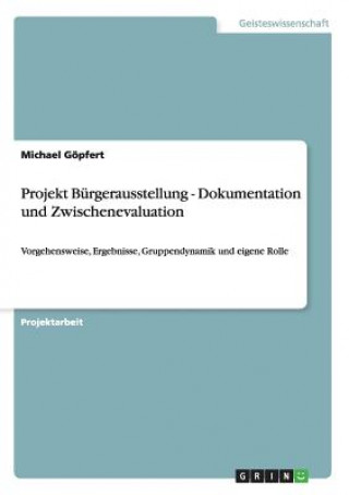 Carte Projekt Burgerausstellung - Dokumentation und Zwischenevaluation Michael Göpfert