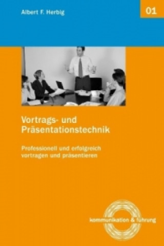 Könyv Vortrags- und Präsentationstechnik Albert F. Herbig