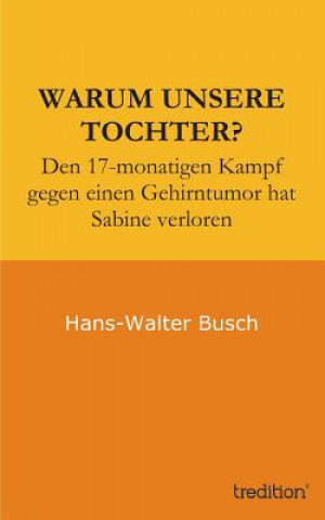 Könyv Warum Unsere Tochter? Hans-Walter Busch