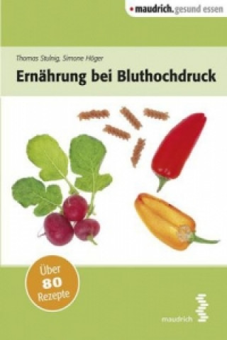 Kniha Ernährung bei Bluthochdruck Thomas Stulnig