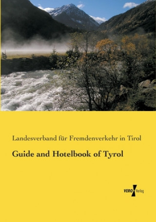 Kniha Guide and Hotelbook of Tyrol Landesverband für Fremdenverkehr in Tirol