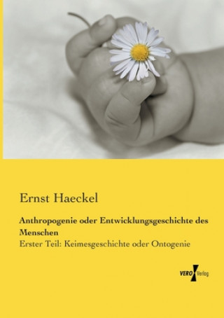 Libro Anthropogenie oder Entwicklungsgeschichte des Menschen Ernst Haeckel