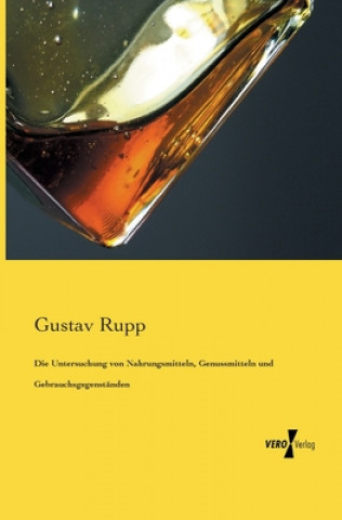 Carte Die Untersuchung von Nahrungsmitteln, Genussmitteln und Gebrauchsgegenstanden Gustav Rupp