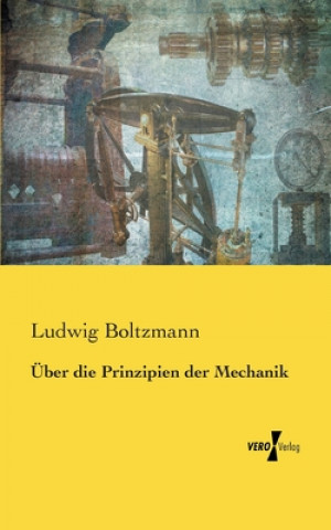 Könyv UEber die Prinzipien der Mechanik Ludwig Boltzmann