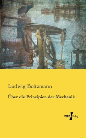 Kniha UEber die Prinzipien der Mechanik Ludwig Boltzmann