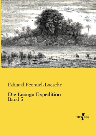 Könyv Loango Expedition Eduard Pechuel-Loesche