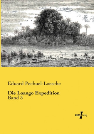 Книга Loango Expedition Eduard Pechuel-Loesche