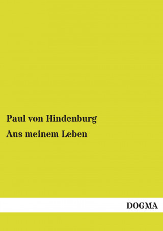 Könyv Aus meinem Leben Paul von Hindenburg