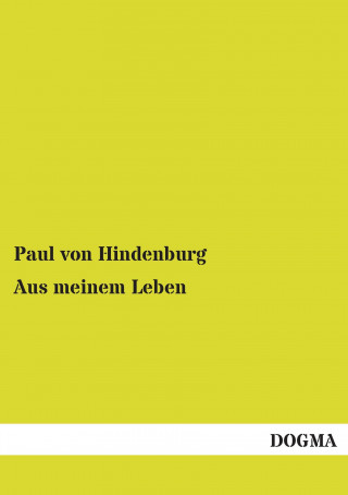 Kniha Aus meinem Leben Paul von Hindenburg