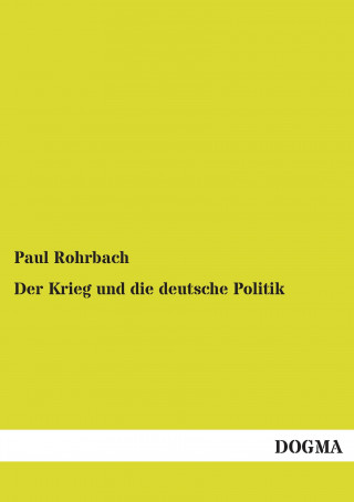 Carte Der Krieg und die deutsche Politik Paul Rohrbach
