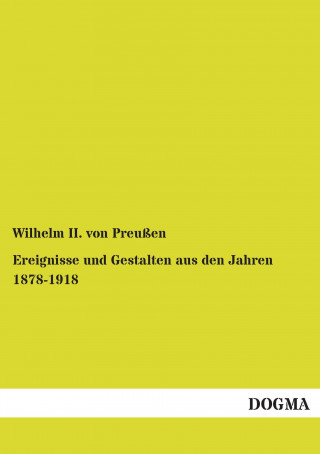 Book Ereignisse und Gestalten aus den Jahren 1878-1918 Wilhelm II. von Preußen