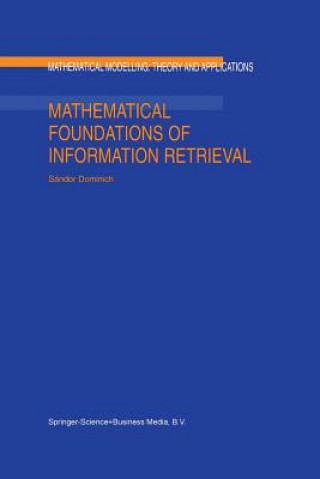 Könyv Mathematical Foundations of Information Retrieval S. Dominich