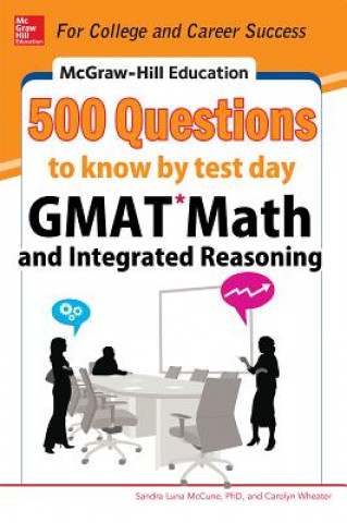 Carte McGraw-Hill Education 500 GMAT Math and Integrated Reasoning Questions to Know by Test Day Sandra McCune