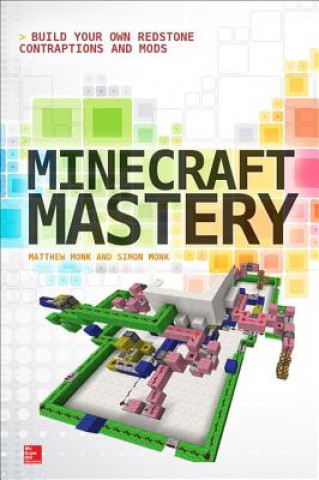 Carte Minecraft Mastery: Build Your Own Redstone Contraptions and Mods Matthew Monk