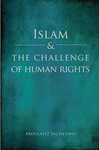 Kniha Islam and the Challenge of Human Rights Abdulaziz Abdulhussein Sachedina