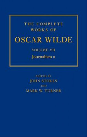 Könyv Complete Works of Oscar Wilde: Volume VII: Journalism II John Stokes