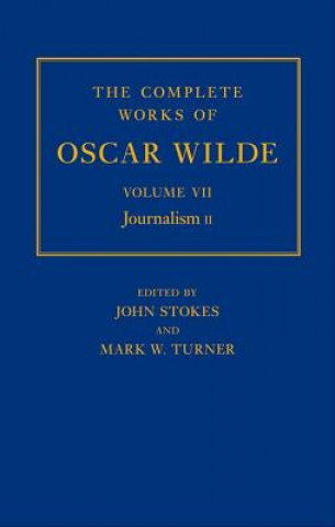 Kniha Complete Works of Oscar Wilde: Volume VII: Journalism II John Stokes