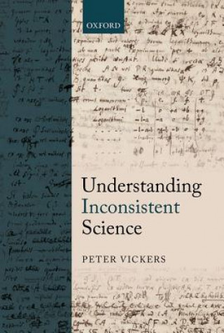 Knjiga Understanding Inconsistent Science Peter Vickers