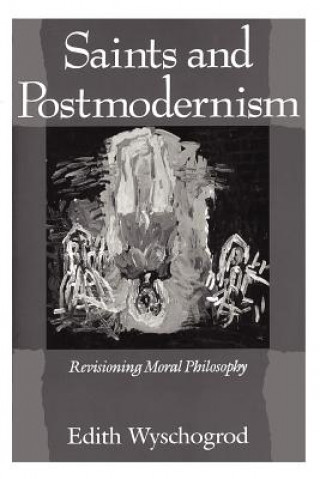 Kniha Saints and Postmodernism Edith Wyschogrod