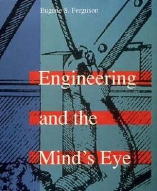 Carte Engineering and the Mind's Eye Eugene S. Ferguson