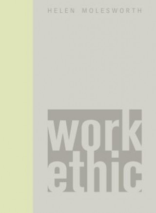 Kniha Work Ethic Helen Molesworth